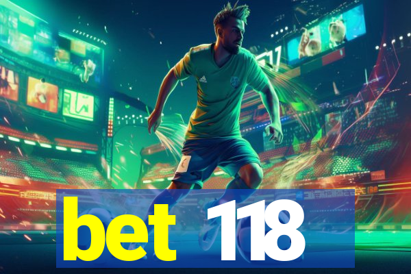 bet 118